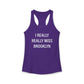 I Really Really Miss Brooklyn Women's Ideal Racerback Tank Top