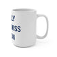 I Really Really Miss Bolton Mug 15oz