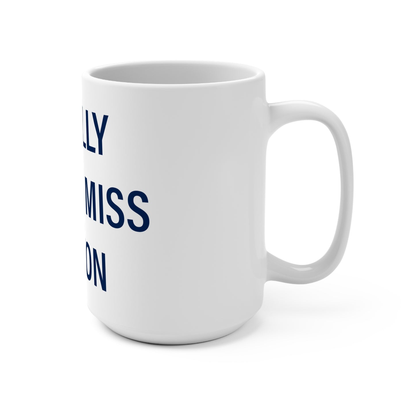 I Really Really Miss Bolton Mug 15oz