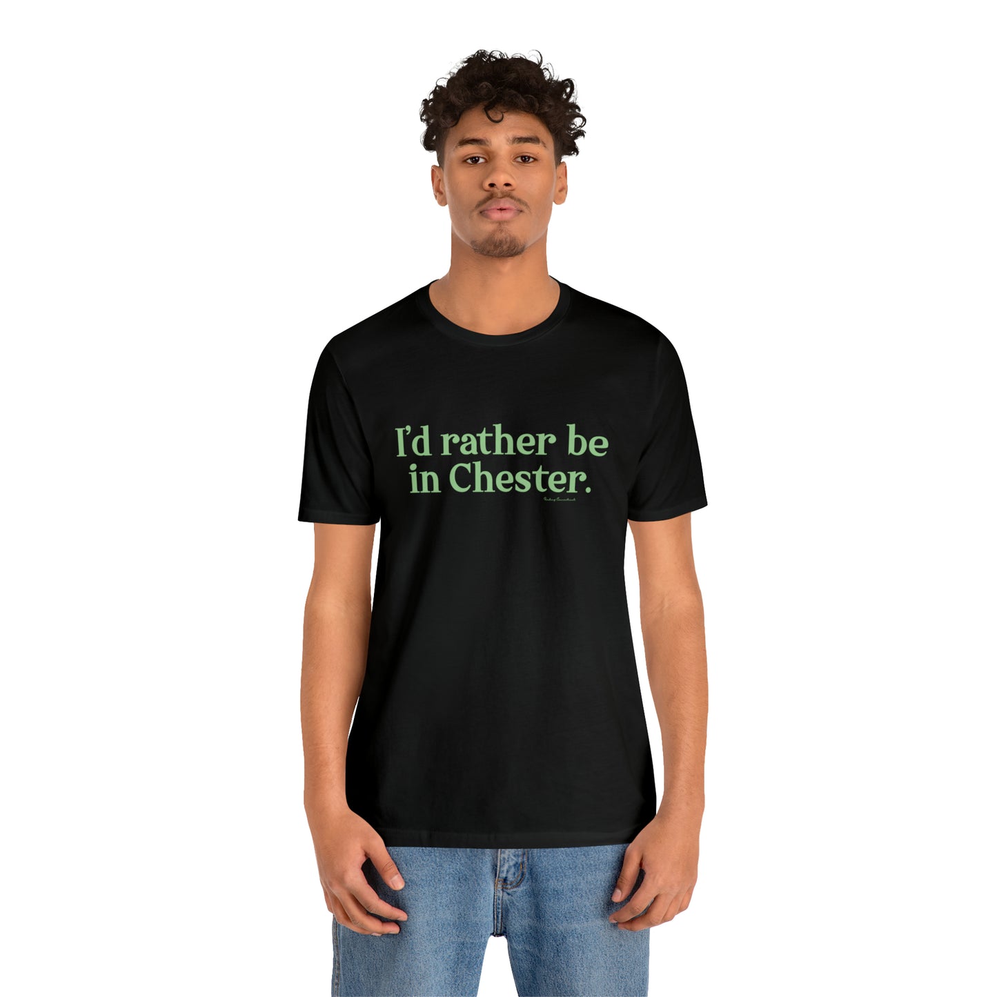 I'd rather be in Chester Unisex Jersey Short Sleeve T-Shirt