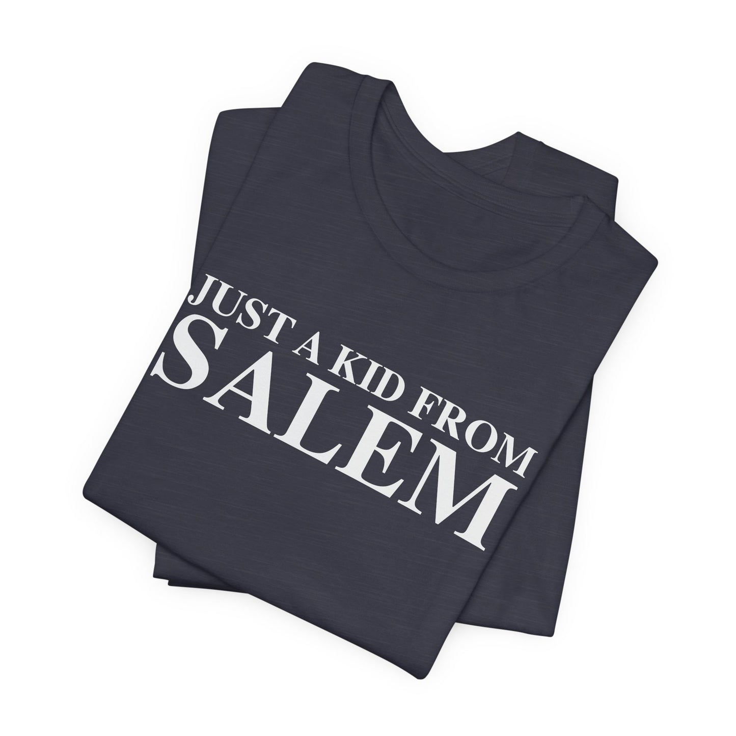 Just a kid from Salem Unisex Jersey Short Sleeve T-Shirt