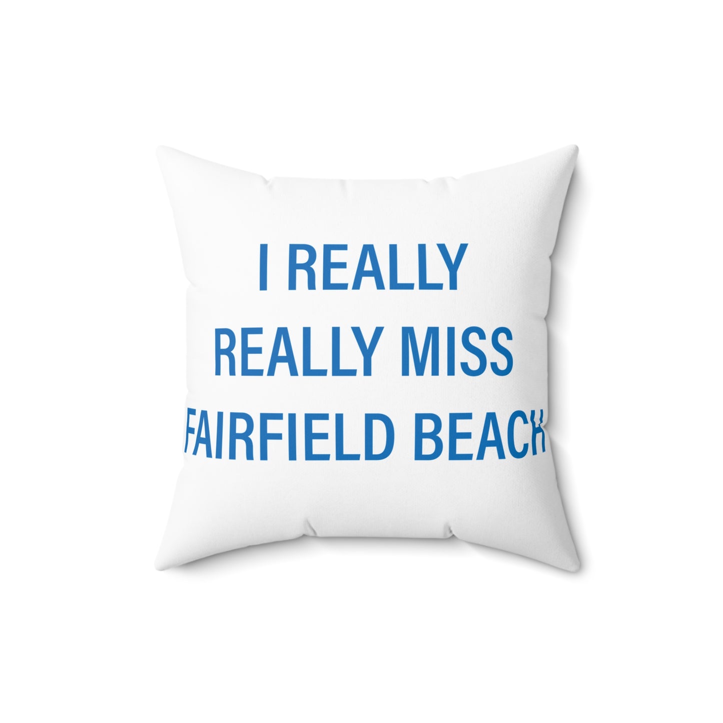 I Really Really Miss Fairfield Beach Spun Polyester Square Pillow