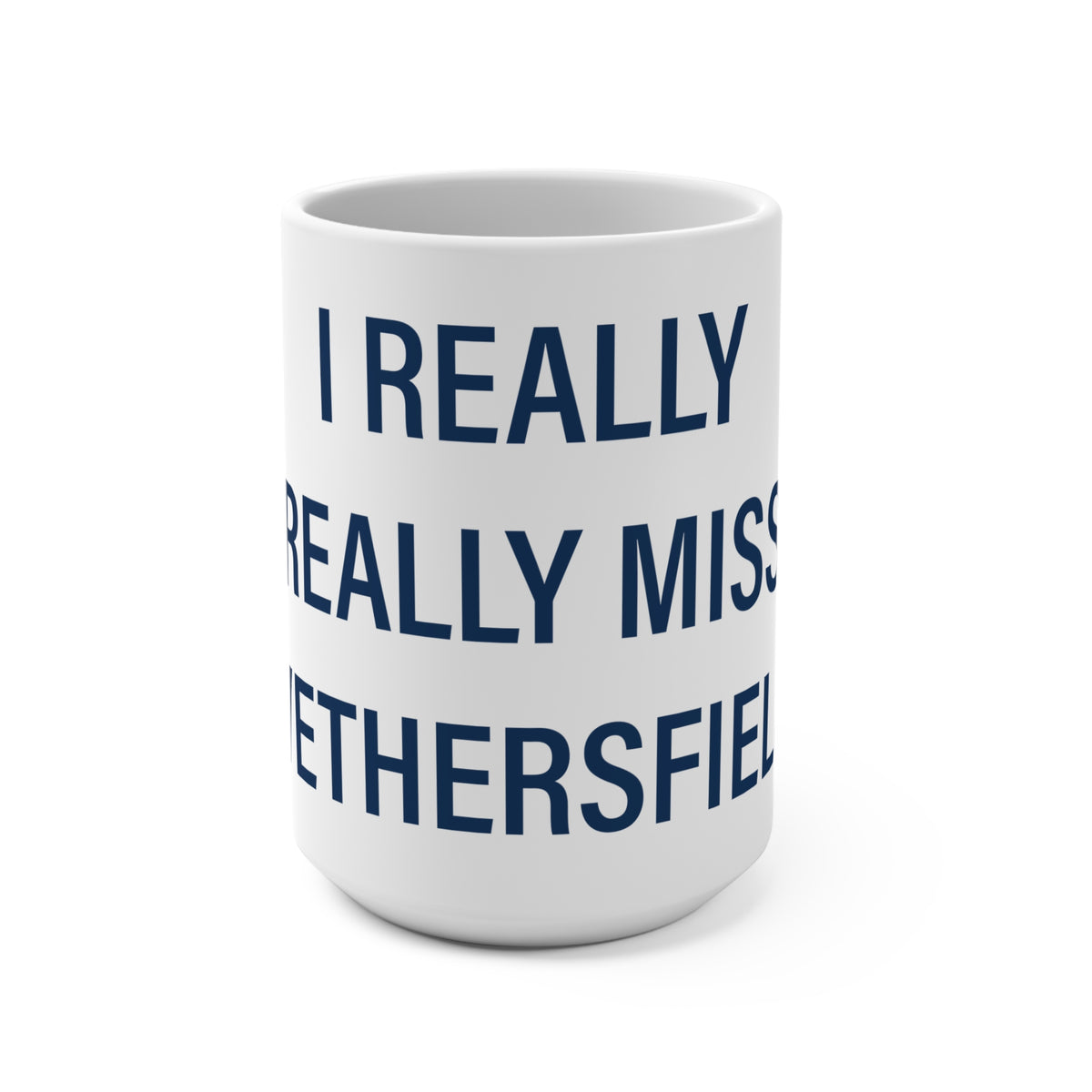 I Really Really Miss Wethersfield Mug 15oz