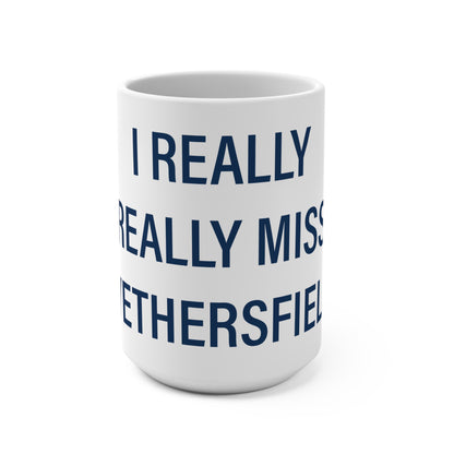 I Really Really Miss Wethersfield Mug 15oz