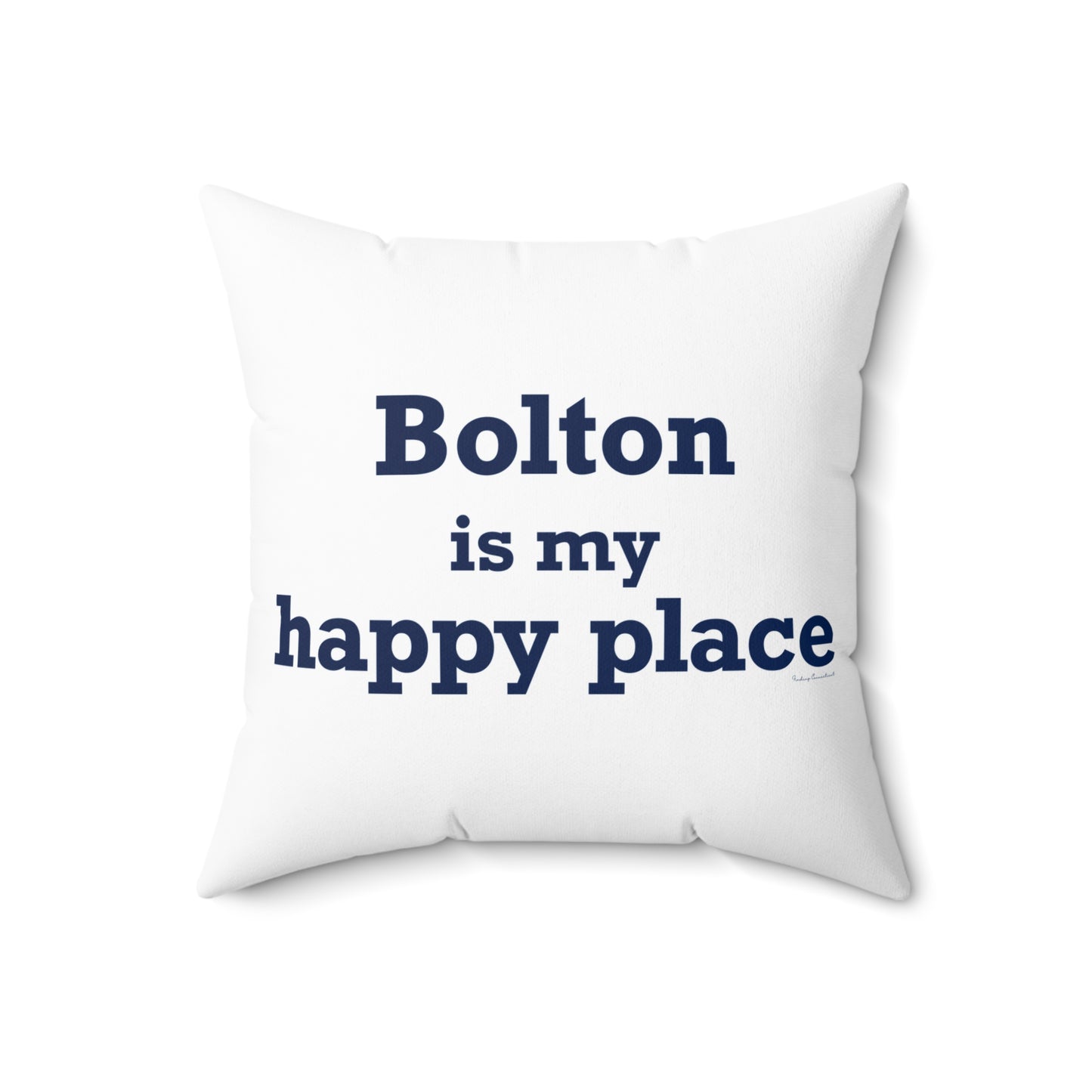 Bolton is My Happy Place Spun Polyester Square Pillow