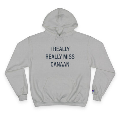 I Really Really Miss Canaan Champion Hoodie