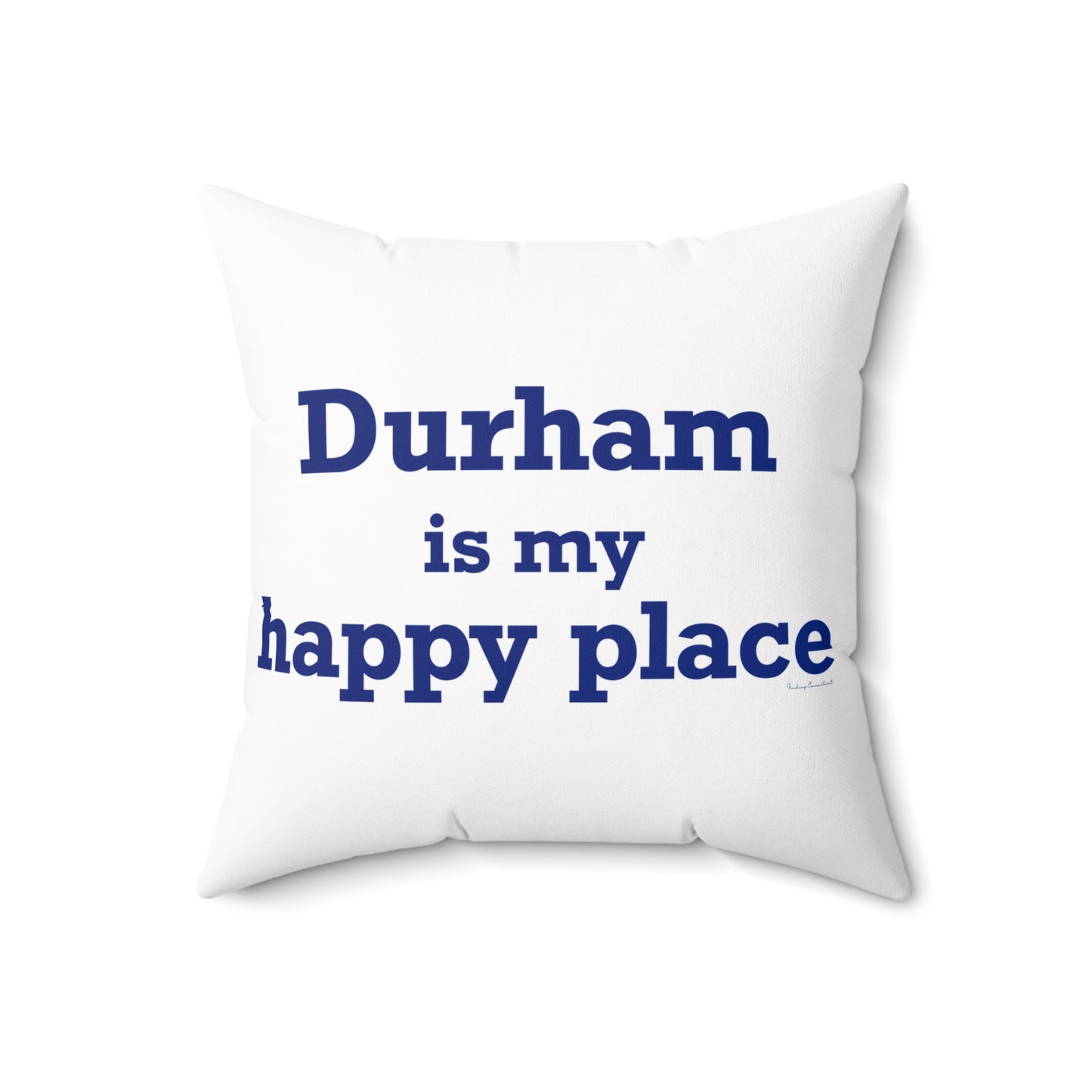 Durham is My Happy Place Spun Polyester Square Pillow