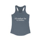 I'd rather be in Haddam. Women's Ideal Racerback Tank