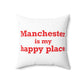 Manchester is My Happy Place Polyester Square Pillow