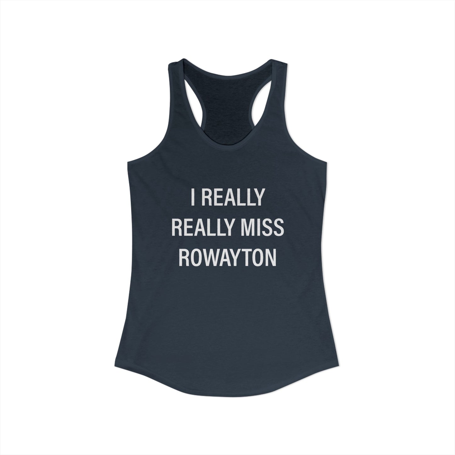 I Really Really Miss Rowayton Women's Ideal Racerback Tank Top