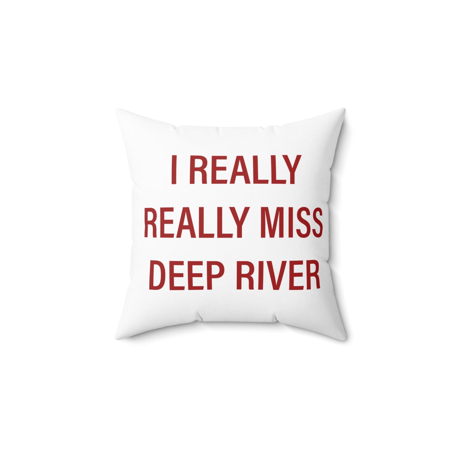 I Really Really Miss Deep River Spun Polyester Square Pillow