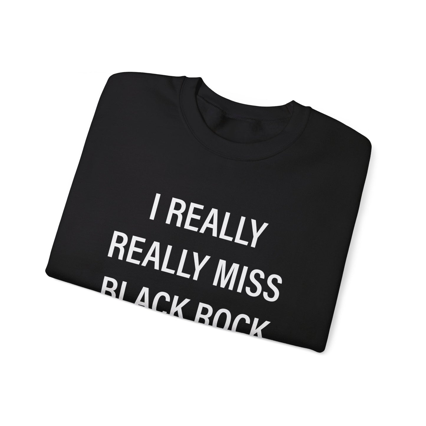 I Really Really Miss Black Rock Unisex Heavy Blend™ Crewneck Sweatshirt