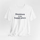 Sherman Is My Happy Place Unisex Jersey Short Sleeve T-Shirt