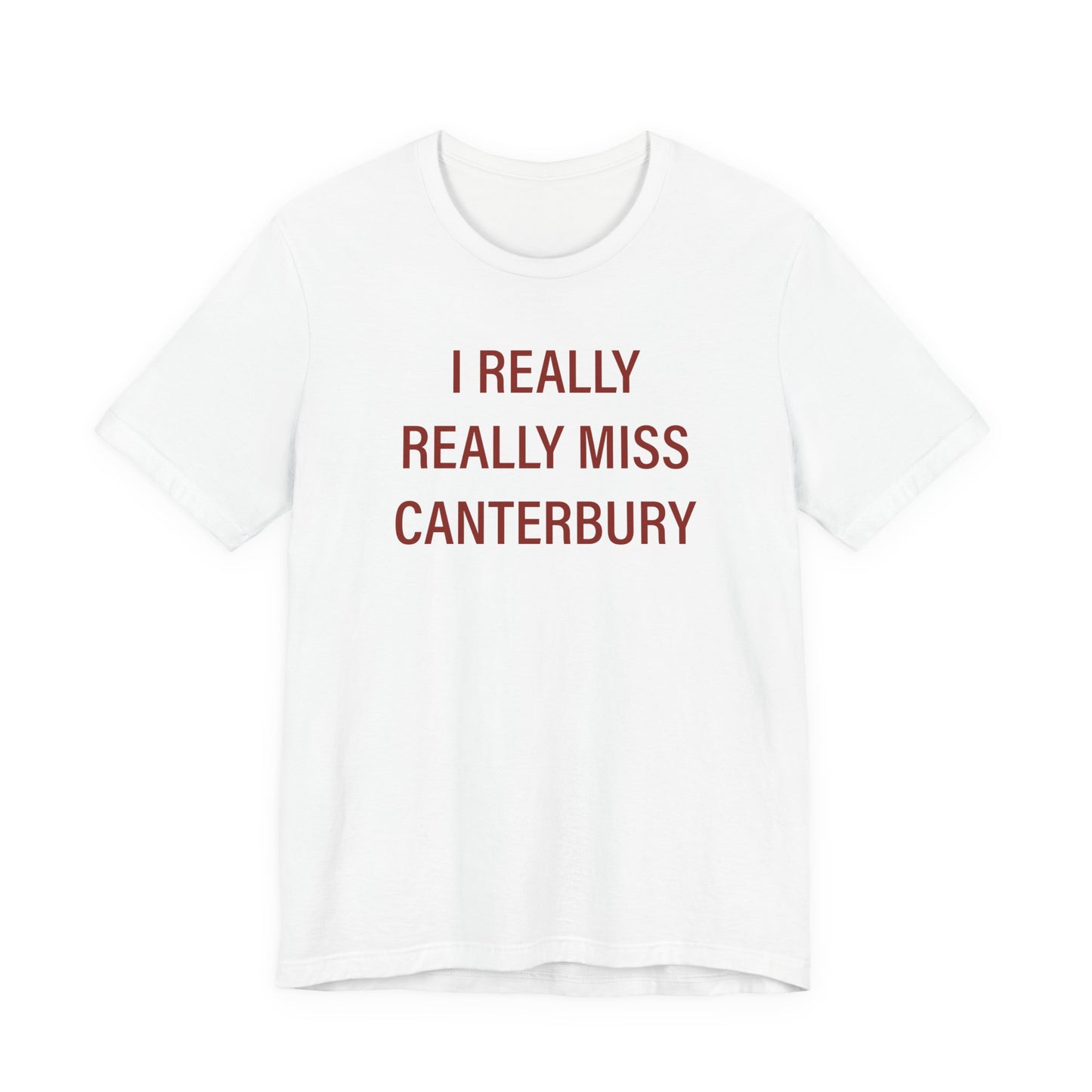 I Really Really Miss Canterbury Unisex Jersey Short Sleeve T-Shirt