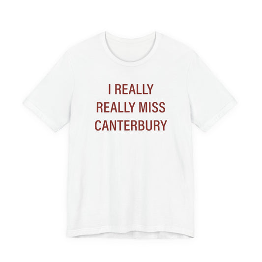I Really Really Miss Canterbury Unisex Jersey Short Sleeve T-Shirt
