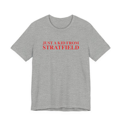 Just a kid from Stratfield Unisex Jersey Short Sleeve T-Shirt