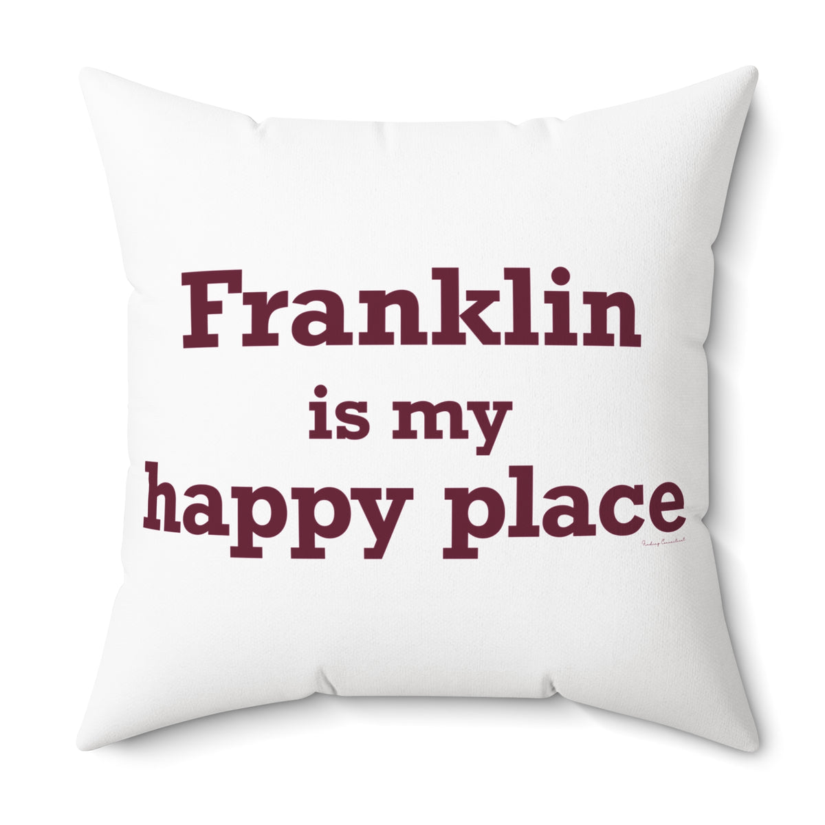 Franklin is My Happy Place Spun Polyester Square Pillow
