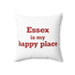 Essex is My Happy Place Spun Polyester Square Pillow