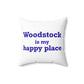 Woodstock is My Happy Place Spun Polyester Square Pillow