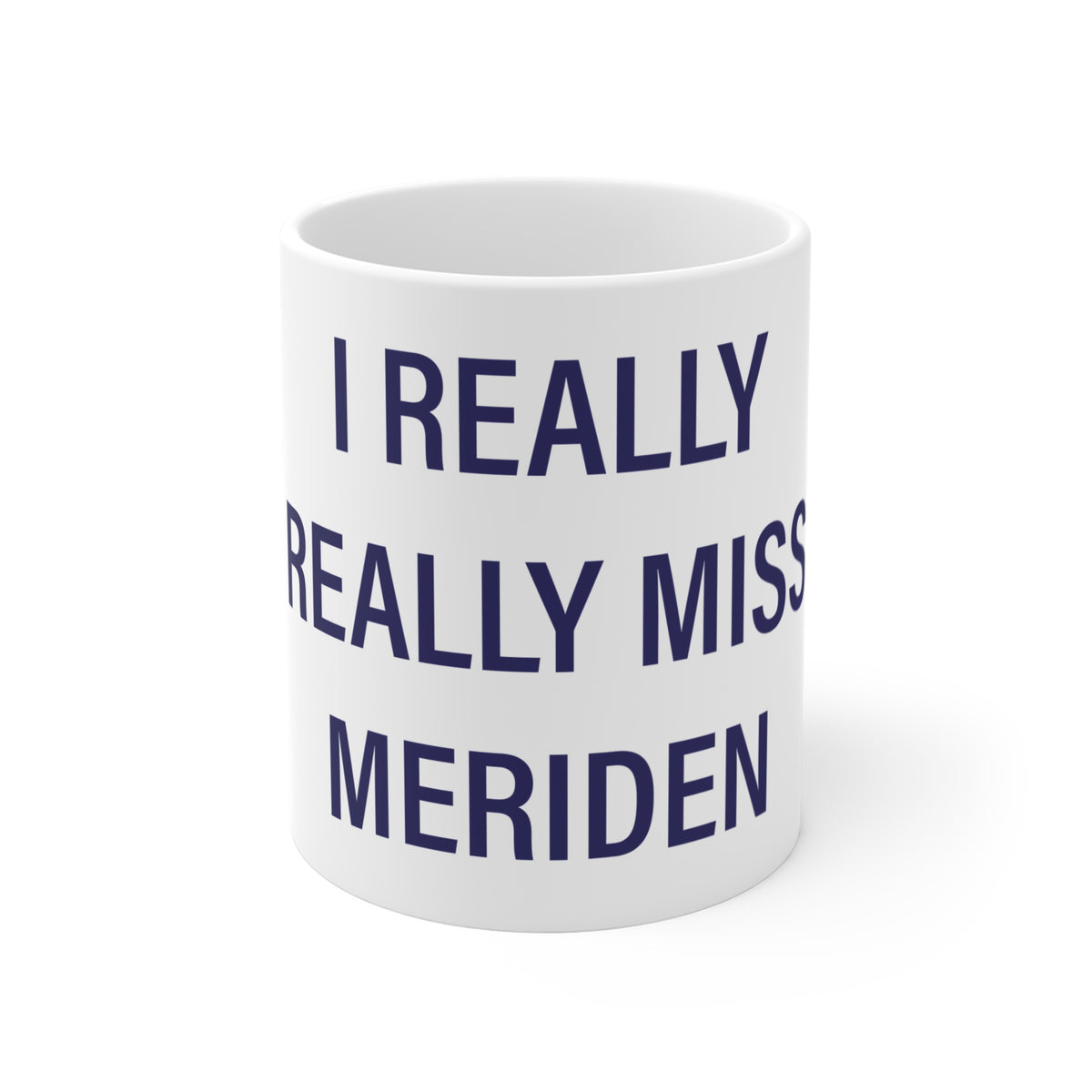 I Really Really Miss Meriden Mug 11oz