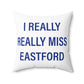 I Really Really Miss Eastford Spun Polyester Square Pillow