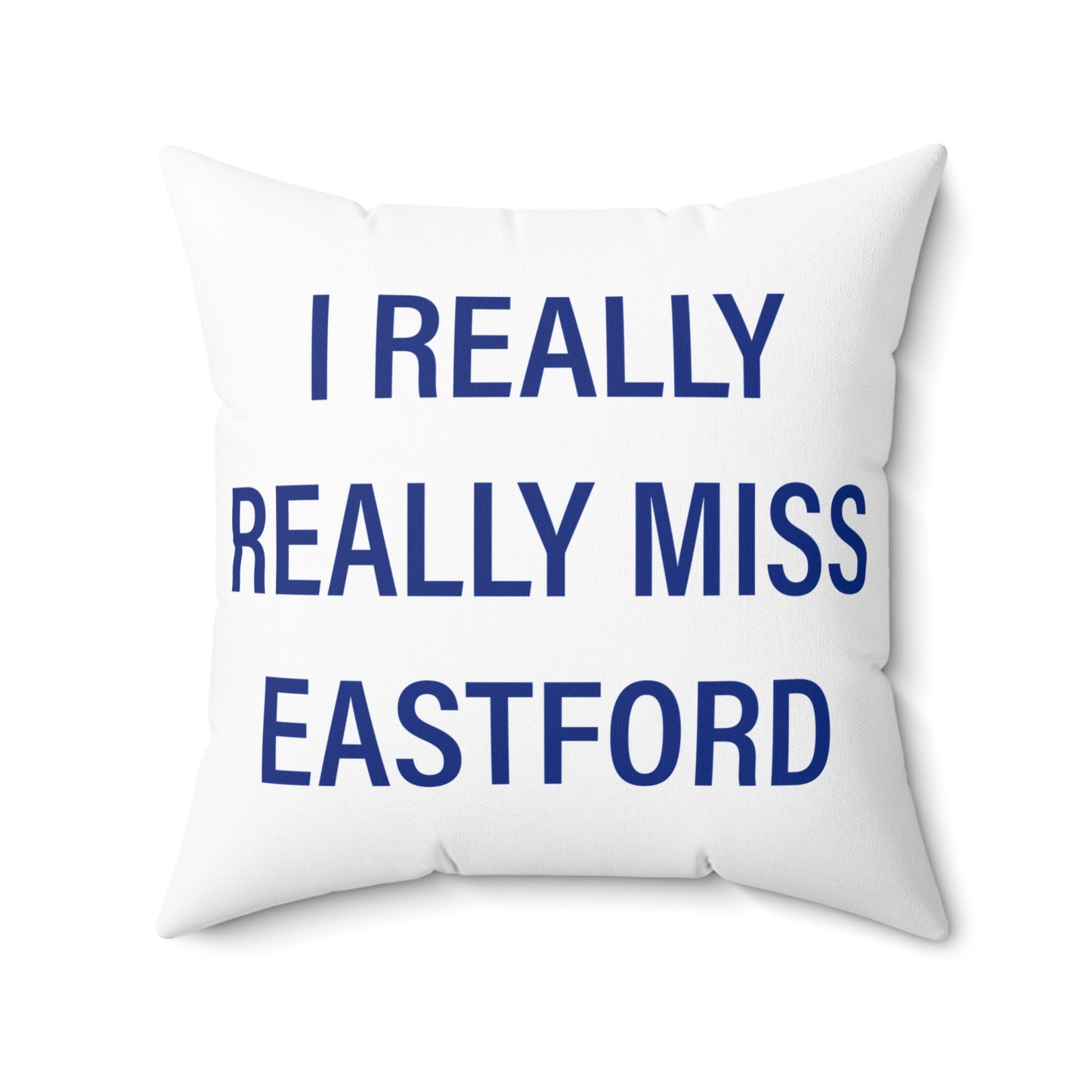 I Really Really Miss Eastford Spun Polyester Square Pillow