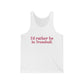 I'd rather be in Trumbull Unisex Jersey Tank