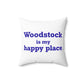 Woodstock is My Happy Place Spun Polyester Square Pillow