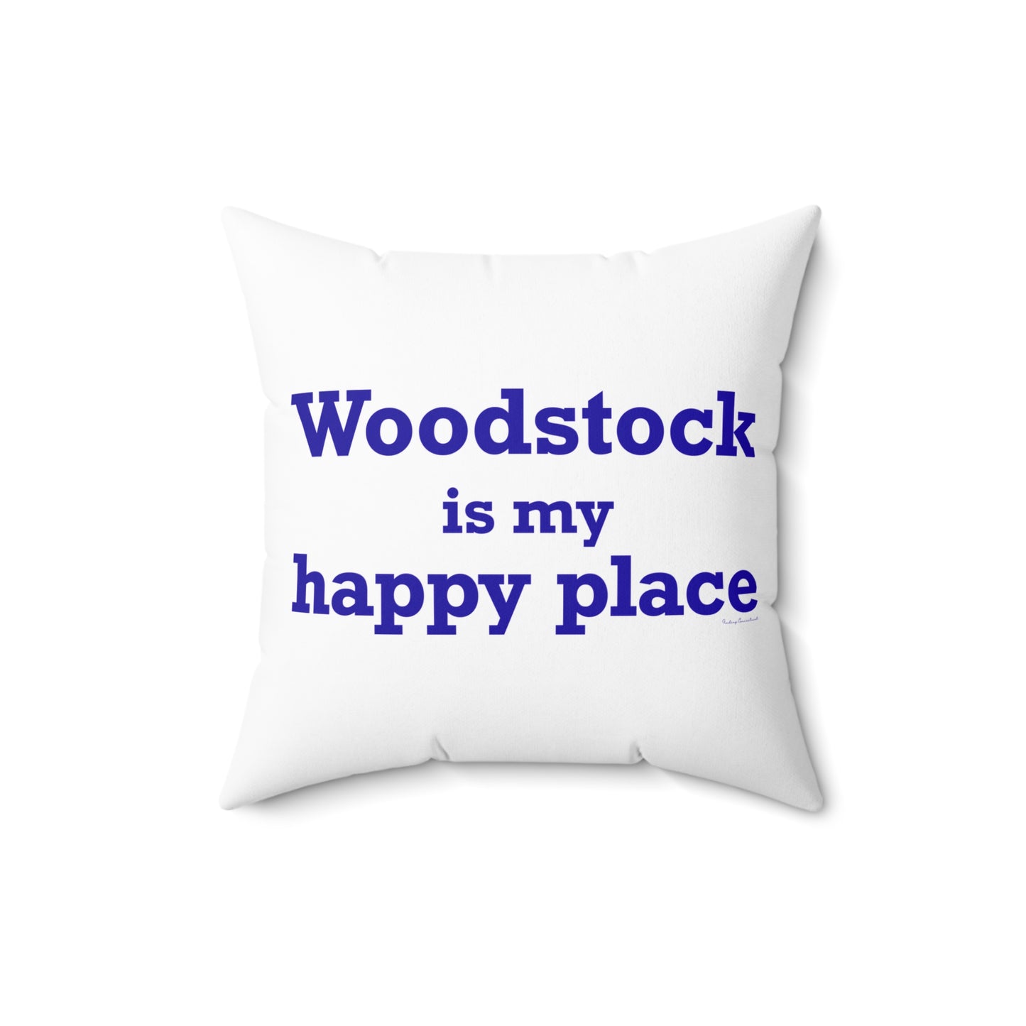 Woodstock is My Happy Place Spun Polyester Square Pillow