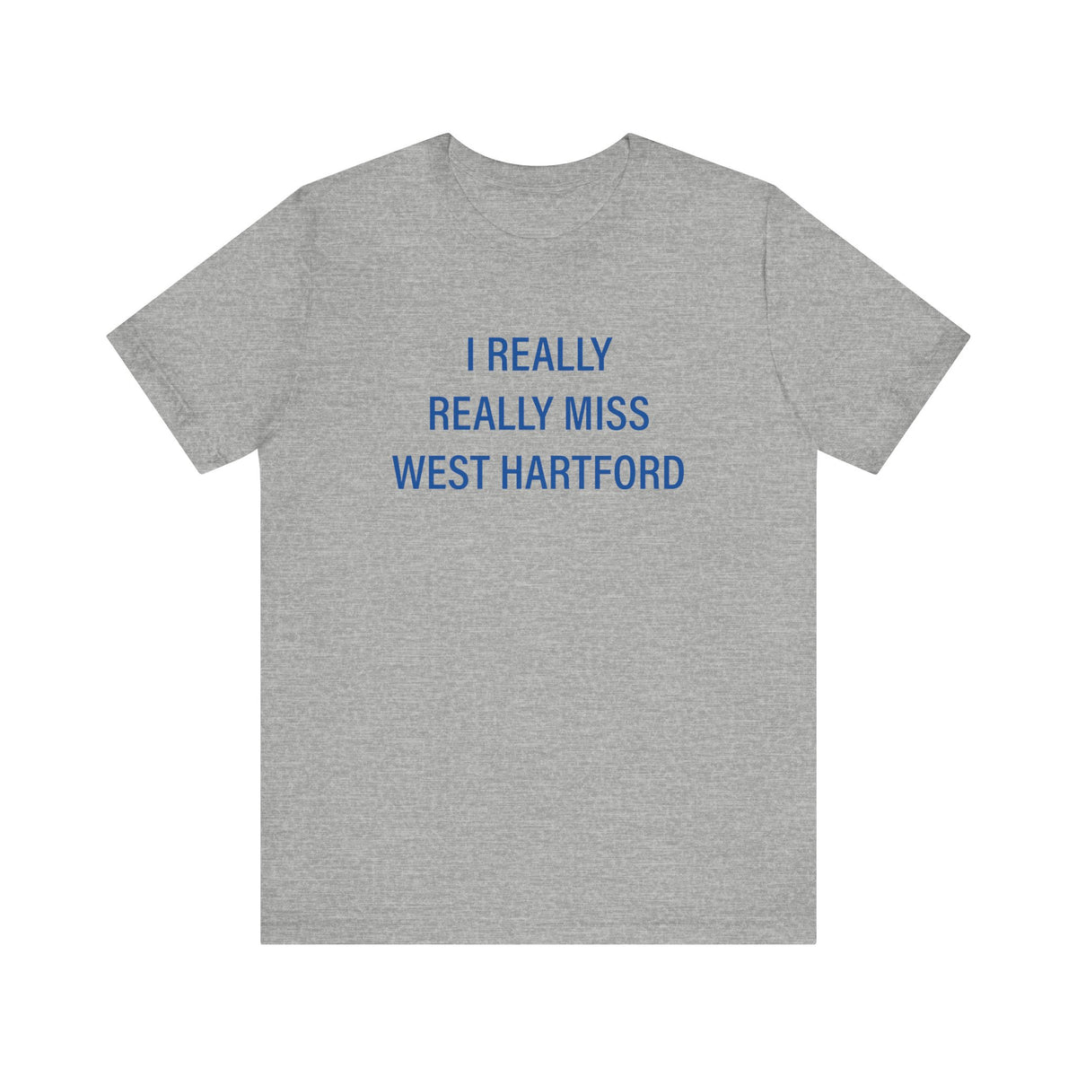 I Really Really Miss West Hartford Unisex Jersey Short Sleeve T-Shirt