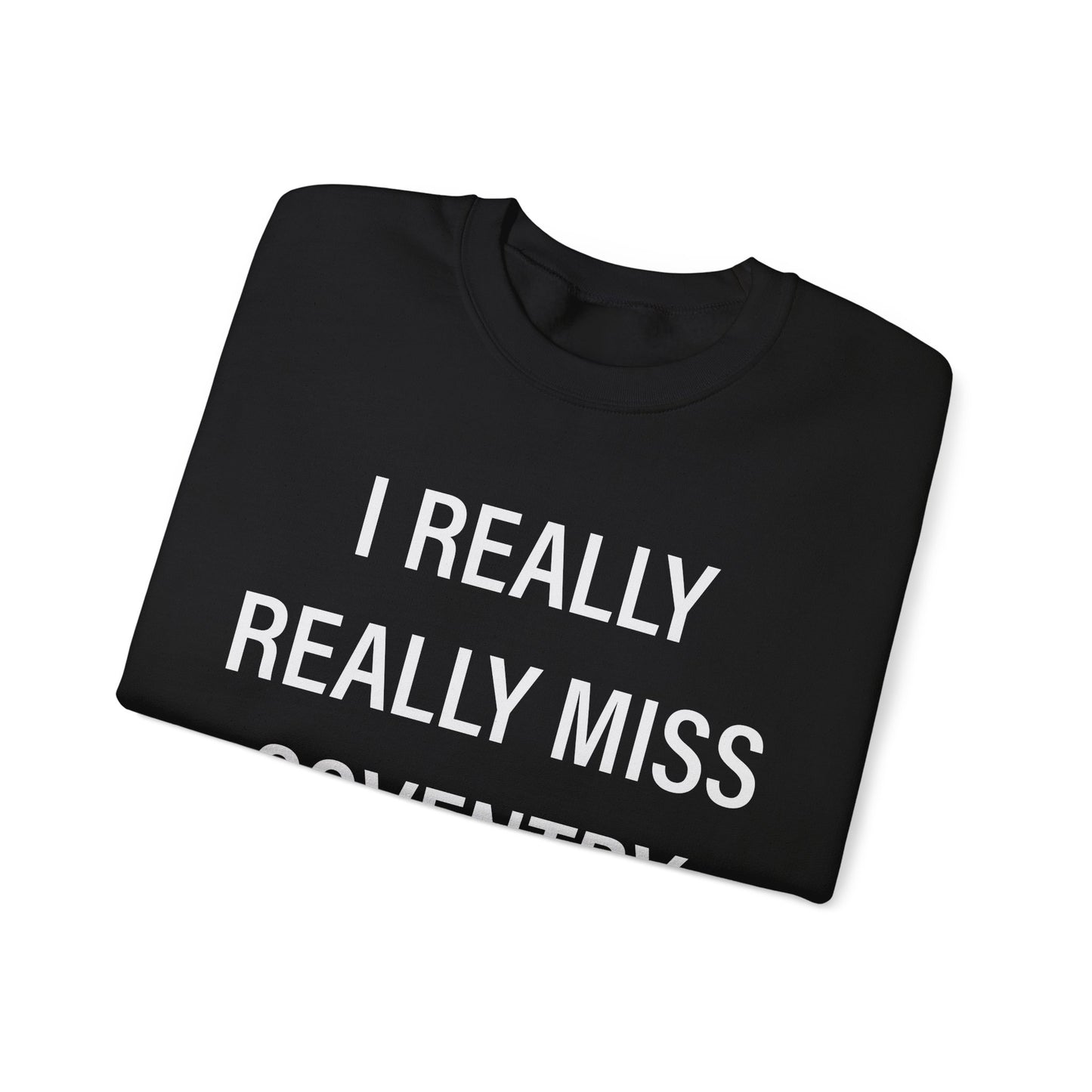 I Really Really Miss Coventry Unisex Heavy Blend™ Crewneck Sweatshirt
