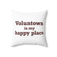 Voluntown is My Happy Place Spun Polyester Square Pillow
