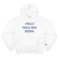 I Really Really Miss Bozrah Champion Hoodie