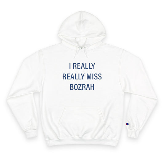 I Really Really Miss Bozrah Champion Hoodie