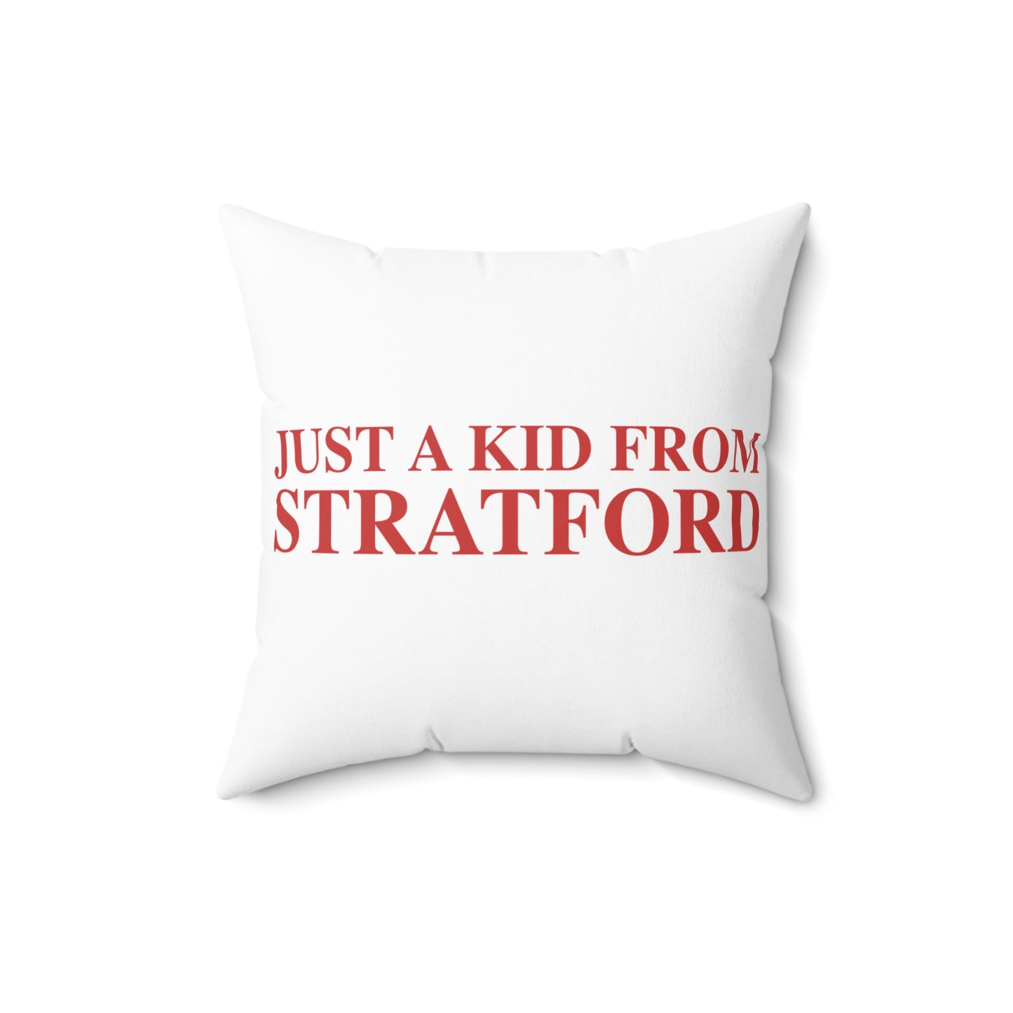 Just a kid from Stratford Spun Polyester Square Pillow