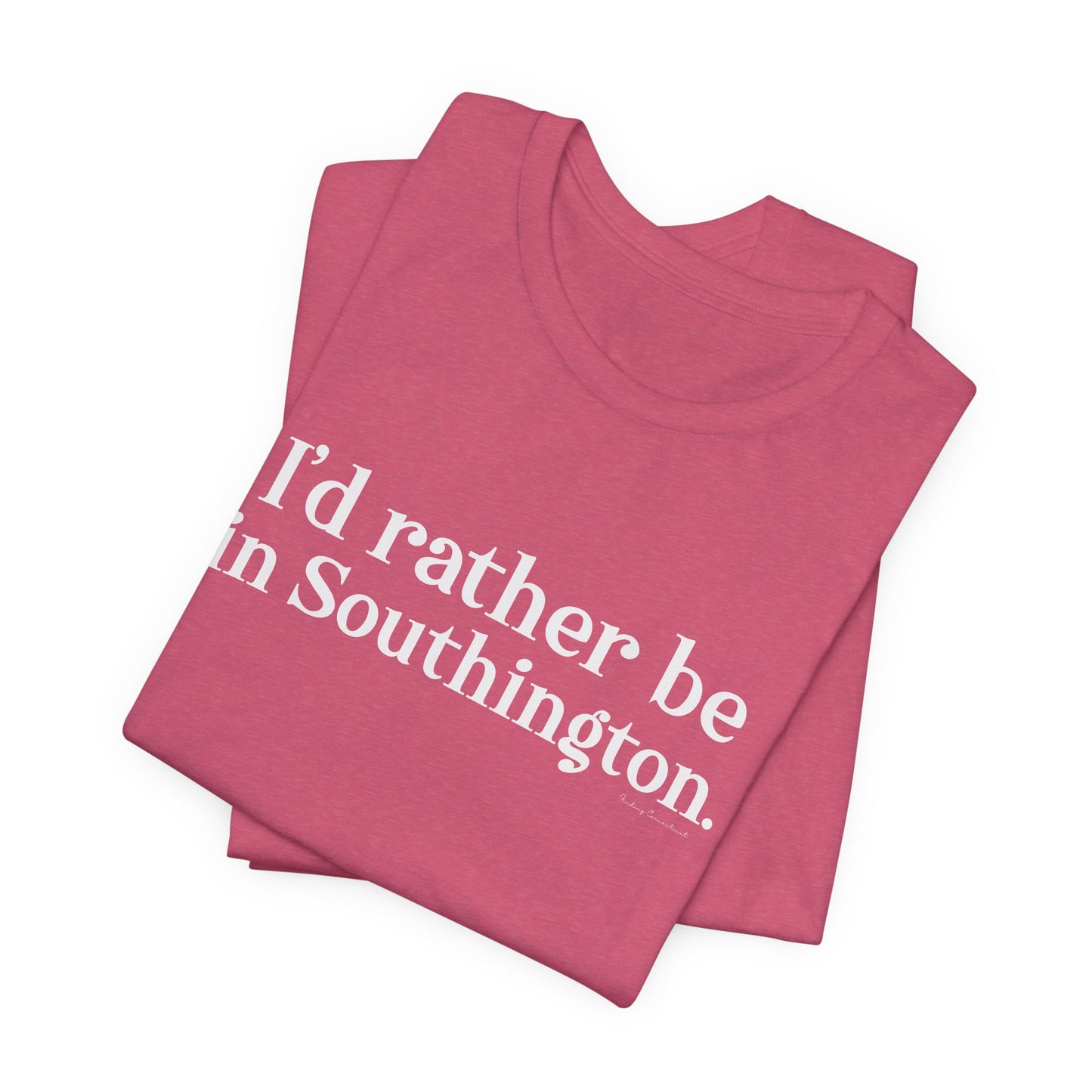 I’d rather be in Southington Unisex Jersey Short Sleeve Tee