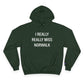 I Really Really Miss Norwalk Champion Hoodie
