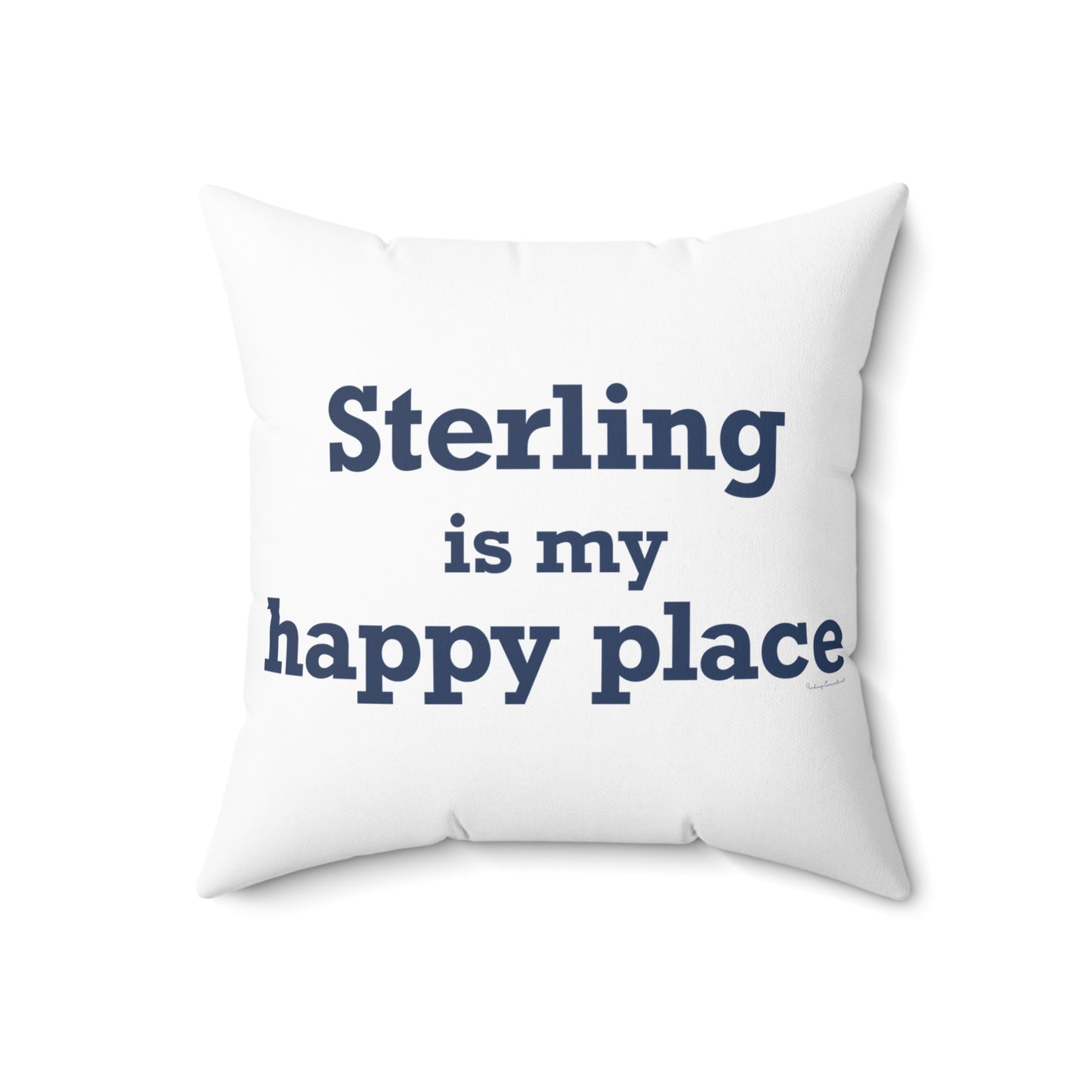 Sterling is My Happy Place Spun Polyester Square Pillow