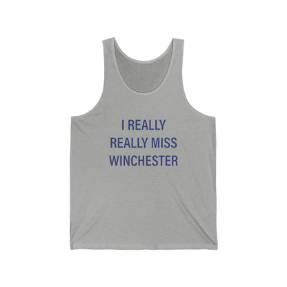I Really Really Miss Winchester Unisex Jersey Tank Top