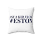Just a kid from Weston Spun Polyester Square Pillow