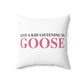 Just a kid listening to Goose - Pink & Espresso Spun Polyester Square Pillow