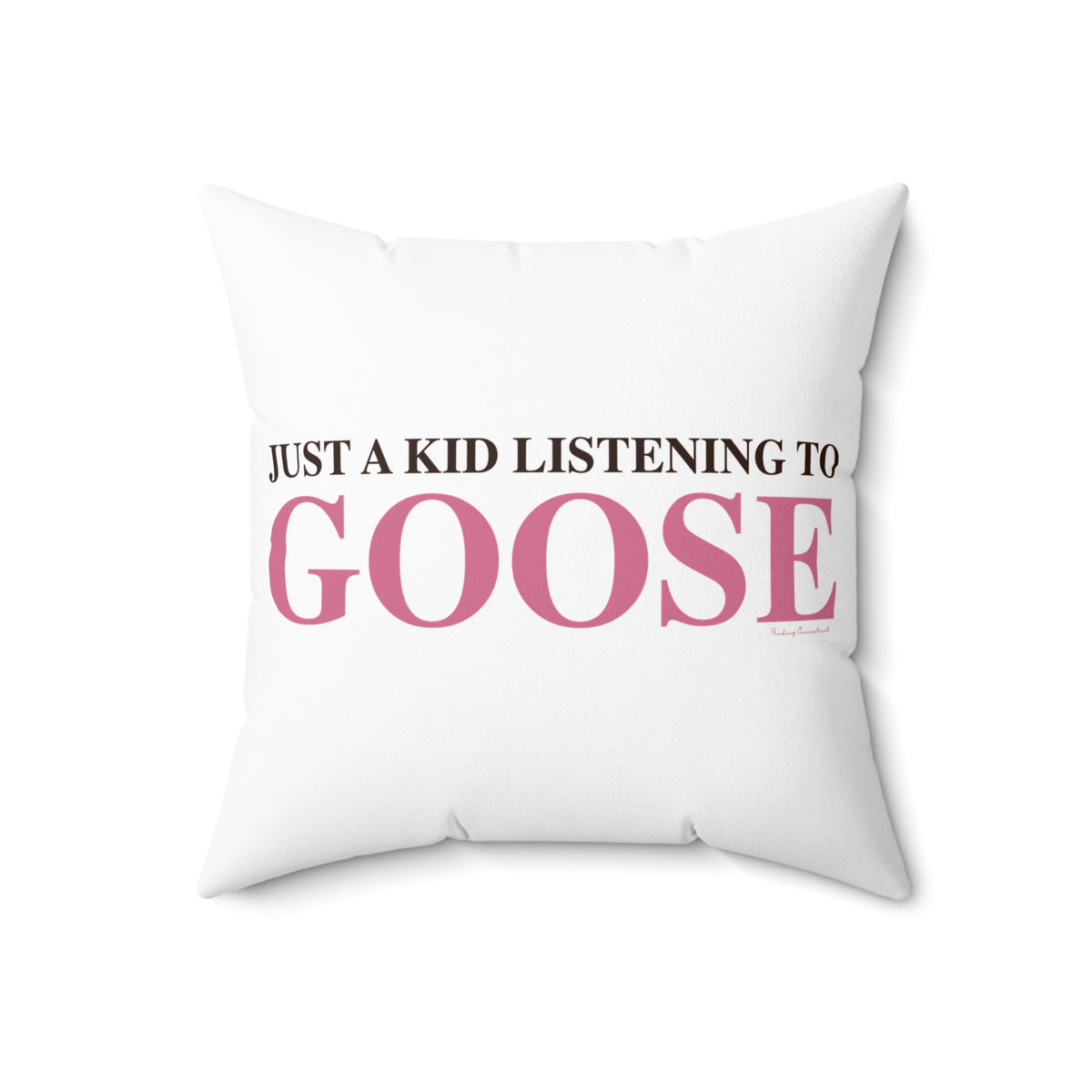 Just a kid listening to Goose - Pink & Espresso Spun Polyester Square Pillow
