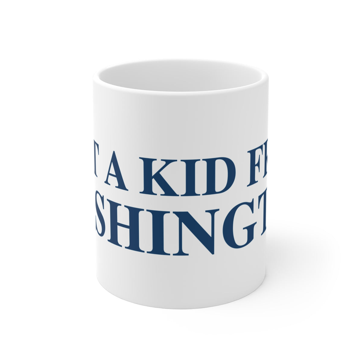 Just a kid from Washington  Mug 11oz