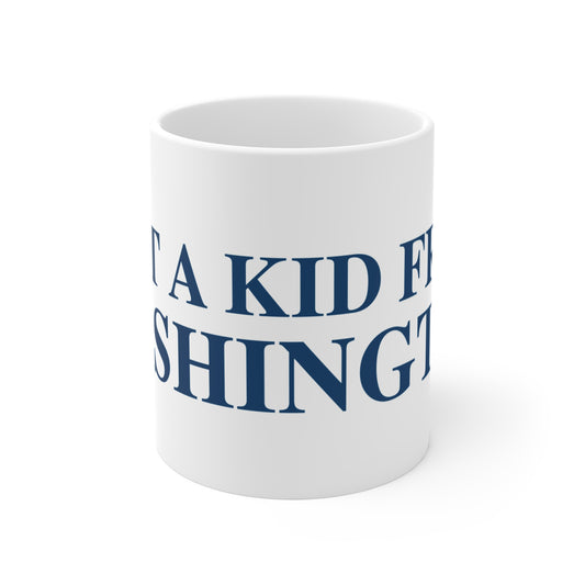 Just a kid from Washington  Mug 11oz