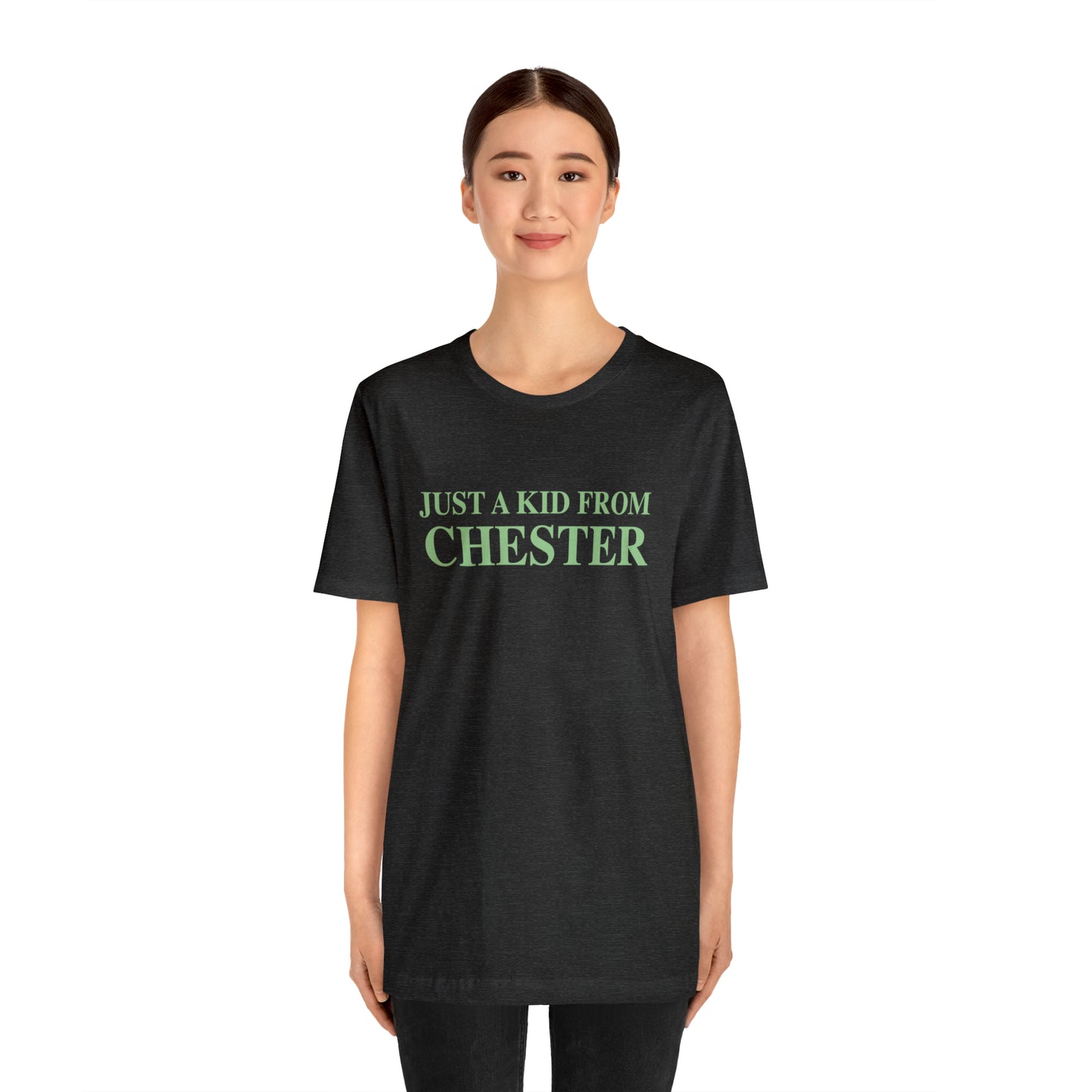 Just a kid from Chester Unisex Jersey Short Sleeve T-Shirt