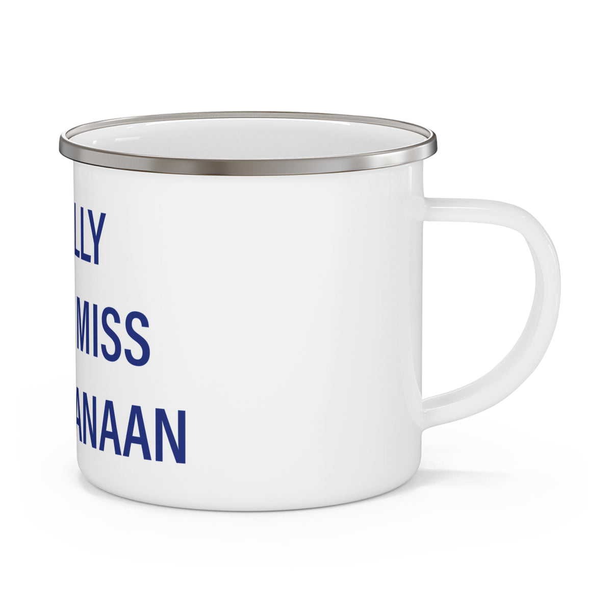 I Really Really Miss North Canaan Enamel Camping Mug