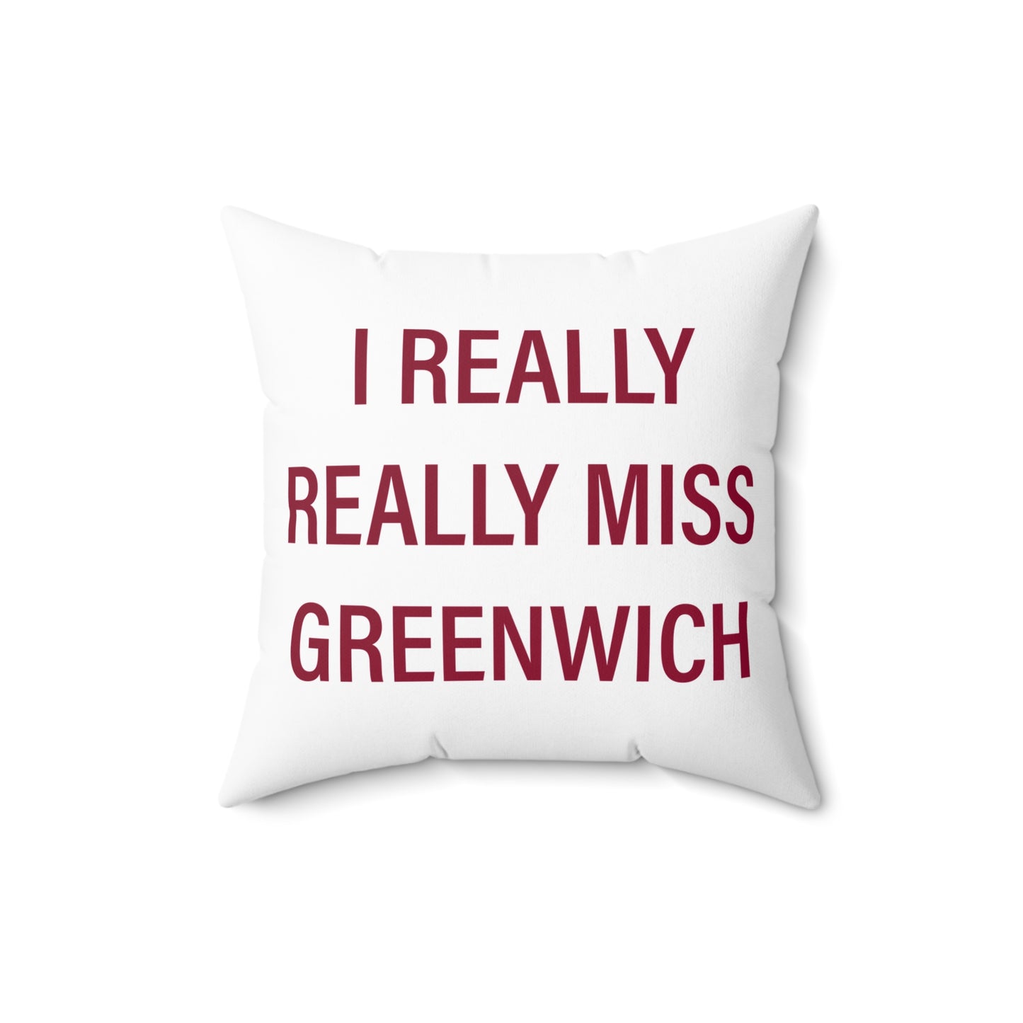I Really Really Miss Greenwich Spun Polyester Square Pillow