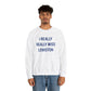 I Really Really Miss Lewiston Unisex Heavy Blend™ Crewneck Sweatshirt