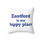 Eastford is My Happy Place Spun Polyester Square Pillow