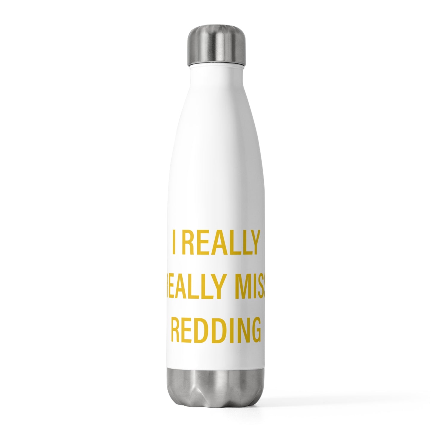 I Really Really Miss Redding 20oz Insulated Bottle